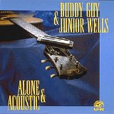 Buddy Guy & Junior Wells - Alone & Acoustic