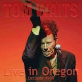Tom Waits - Live In Oregon Oct 99