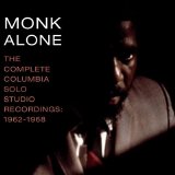 Thelonious Monk - Monk Alone: The Complete Solo Studio Recordings of Thelonious Monk 1962-1968