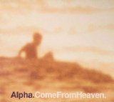 Alpha - Come From Heaven