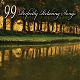 Various artists - 99 Perfectly Relaxing Songs