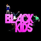 Black Kids - I'm Not Gonna Teach Your Boyfriend How To Dance With You