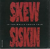 Skew Siskin - If The Walls Could Talk