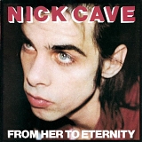 Nick Cave featuring the Bad Seeds - From Her to Eternity