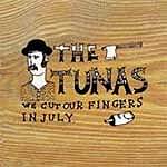 The Tunas - We Cut Our Fingers In July