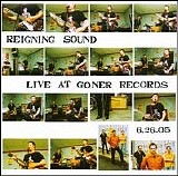 Reigning Sound - Live at Goner Records 6.25.05