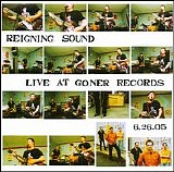 Reigning Sound - Live at Goner Records 6.25.05