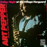 Art Pepper - Friday Night at the Village Vanguard