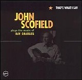 John Scofield - That's What I Say: John Scofield Plays the Music of Ray Charles