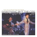 Everything But The Girl - EVERYTHING BUT THE GIRL    Platinum Collection