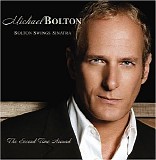 MICHAEL BOLTON     Bolton Swings Sinatra - The Second Time Around