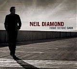 Neil Diamond - Home Before Dark [Deluxe Edition] [2008]