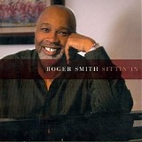 Roger Smith - Sittin' In (2008)