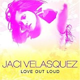 Jaci Velasquez - Love Out Loud - 2008