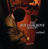 The Roy Hargrove Quintet - Earfood (2008)