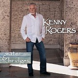 Kenny Rogers - Water And Bridges