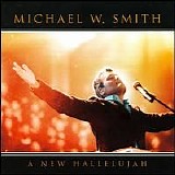 Michael W. Smith - A New Hallelujah
