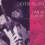 Otis Rush - Live In Europe