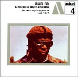 Sun Ra and His Solar-Myth Arkestra - The Solar-Myth Approach Vol. 1 & 2