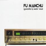 Fu Manchu - (Godzilla's) Eatin' Dust