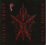 Celtic Frost - Morbid Tales