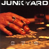 Junkyard - Sixes, Sevens & Nines