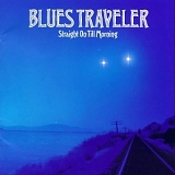 Blues Traveler - Straight on Till Morning