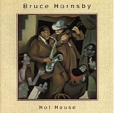 Hornsby, Bruce - Hot house