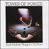 Tower Of Power - Ain't Nothin' Stoppin' Us Now