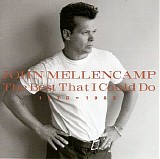 John Mellencamp - The Best That I Could Do 1978-1988