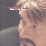 Tom Cochrane - Xray Sierra