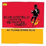 Elvis Costello & The Metropole Orkest - My Flame Burns Blue