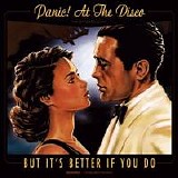 Panic! At The Disco - But It's Better If You Do