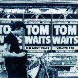 Tom Waits - The Early Years: Volume 1