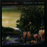 Fleetwood Mac - Tango in the Night