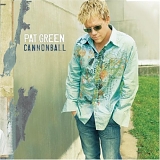 Pat Green - Cannonball