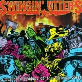 Swingin' Utters - A Juvenile Product Of The Working Class
