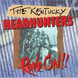 Kentucky Headhunters - Rave On!