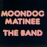 The Band - Moondog Matinee