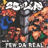 25 Ta Life - Live At Few Da Real
