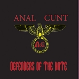 Anal Cunt - Defenders Of The Hate