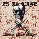 25 Ta Life - Hellbound Misery Torment