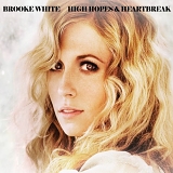 Brooke White - High Hopes And Heartbreak