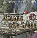 Arrested Development - Among The Trees