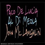 Paco De Lucia, Al di Meola, John McLaughlin - The Guitar Trio