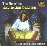 Olga Mischula and Kermash - The Art of the Belorussian Dulcimer