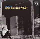 Sara K. - Hell Or High Water