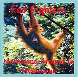 Foo Fighters - Monkeying Around In Melbourne