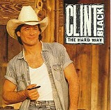 Clint Black - The Hard Way