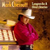 Mark Chesnutt - Longnecks & Short Stories